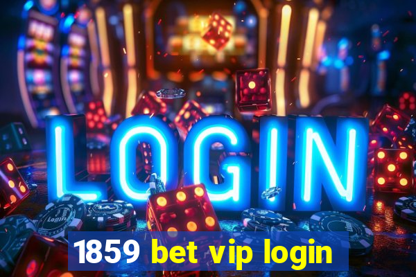 1859 bet vip login